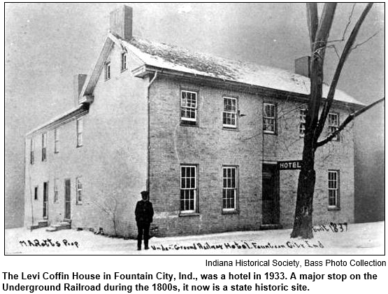 The Levi Coffin House in Fountain City, Ind., was a hotel in 1933. A major stop on the Underground Railroad during the 1800s, it now is a state historic site. Image courtesy Indiana Historical Society, Bass Photo Collection.