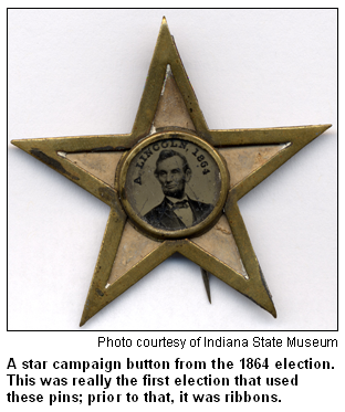 A star-shaped Abe Lincocampaign button with from the 1864 election. This was really the first election that used these pins; prior to that, it was ribbons. Photo courtesy of the Indiana State Museum.