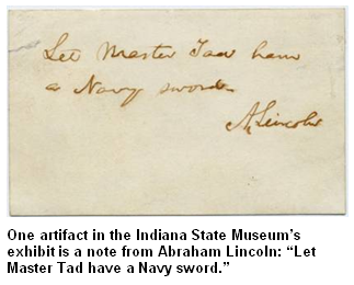 One artifact in the Indiana State Museum’s exhibit is a note from Abraham Lincoln: “Let Master Tad have a Navy sword.” Photo courtesy of the Indiana State Museum.
