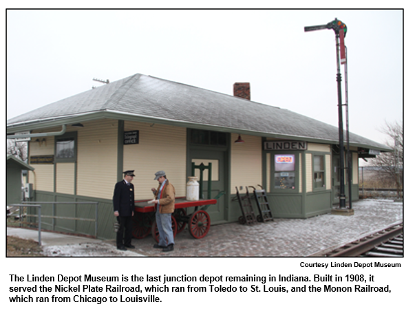 The Linden Depot Museum is the last junction depot remaining in Indiana. Built in 1908, it served the Nickel Plate Railroad, which ran from Toledo to St. Louis, and the Monon Railroad, which ran from Chicago to Louisville.
Courtesy Linden Depot Museum.