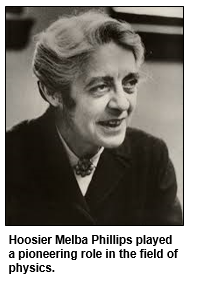 Hoosier Melba Phillips played a pioneering role in the field of physics.