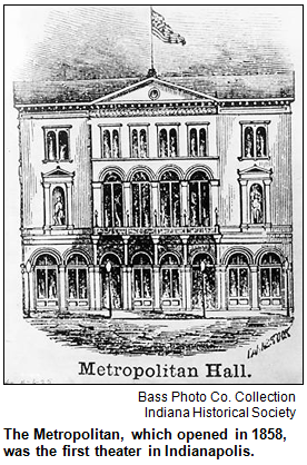 The Metropolitan, which opened in 1858, was the first theater in Indianapolis. Bass Photo Co. Collection, Indiana Historical Society.