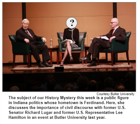 The subject of our History Mystery this week is a public figure in Indiana politics whose hometown is Ferdinand. Here, she discusses the importance of civil discourse with former U.S. Senator Richard Lugar and former U.S. Representative Lee Hamilton in an event at Butler University last year.  Courtesy Butler University.