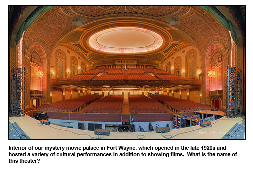Interior of our mystery movie palace in Fort Wayne, which opened in the late 1920s and hosted a variety of cultural performances in addition to showing films.  What is the name of this theater?   
