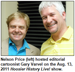 Nelson Price (left) hosted editorial cartoonist Gary Varvel on the Aug. 13, 2011 Hoosier History Live! show.