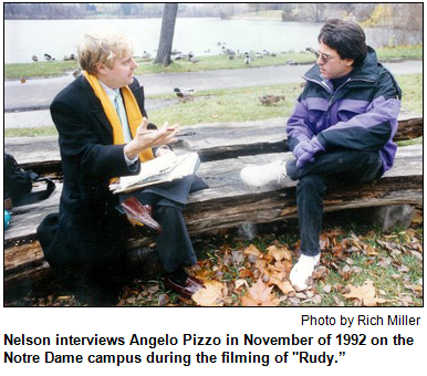 In this November 1992 photo, Nelson is interviewing Indiana filmmaker Angelo Pizzo, who wrote “Hoosiers”, on the campus of Notre Dame University in South Bend, Indiana, during the filming of another Angelo Pizzo film, “Rudy”. Photo by Rich Miller.