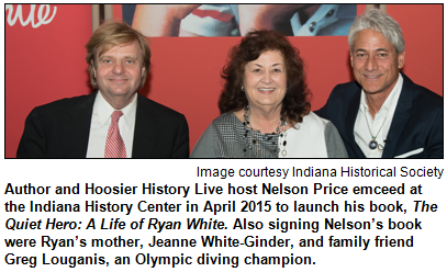 Author and Hoosier History Live host Nelson Price emceed at the Indiana History Center in April 2015 to launch his book, The Quiet Hero: A Life of Ryan White. Also signing Nelson’s book were Ryan’s mother, Jeanne White-Ginder, and family friend Greg Louganis, an Olympic diving champion. Image courtesy Indiana Historical Society.