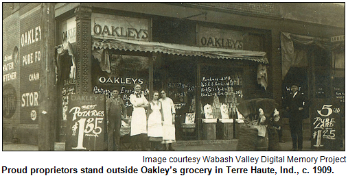 Proud proprietors stand outside Oakley’s grocery in Terre Haute, Ind., c. 1909. Image courtesy Wabash Valley Digital Memory Project.