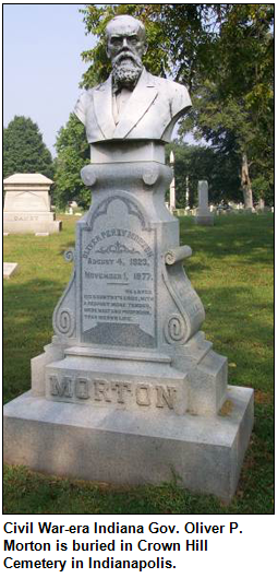 Civil War-era Indiana Gov. Oliver P. Morton is buried in Crown Hill Cemetery in Indianapolis.