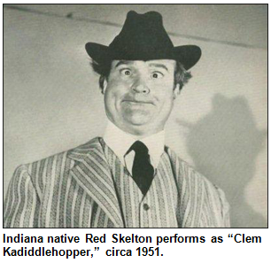 Indiana native Red Skelton performs as “Clem Kadiddlehopper,” circa 1951.