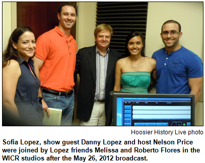 Sofia Lopez, show guest Danny Lopez and host Nelson Price were joined by Lopez friends Melissa and Roberto Flores in the WICR studios after the May 26, 2012 broadcast. Hoosier History Live photo.
