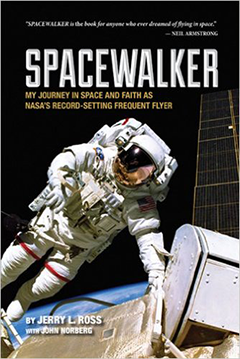 Book cover of Spacewalker: My Journey In Space and Faith as NASA's Record-Setting Frequent Flyer, by Jerry L. Ross with John Norberg.