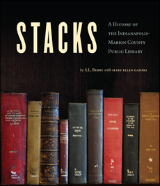 Book cover of Stacks: A History of the Indianapolis-Marion County Public Library, by S.L. Berry.