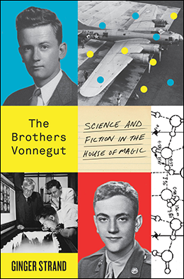Book cover of The Brothers Vonnegut: Science and Fiction in the House of Magic, by Ginger Strand.
