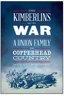 Book cover of The Kimberlins Go to War: A Union Family in Copperhead Country, by Michael B. Murphy.