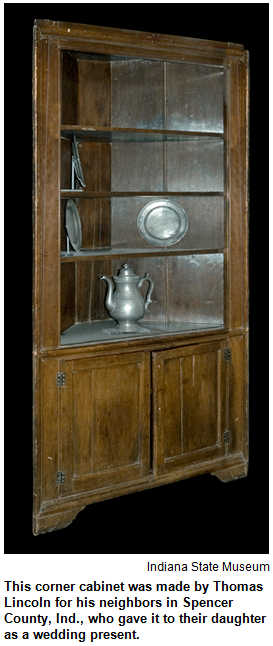 This corner cabinet was made by Thomas Lincoln for his neighbors in Spencer County, Ind., who gave it to their daughter as a wedding present. Image courtesy Indiana State Museum.