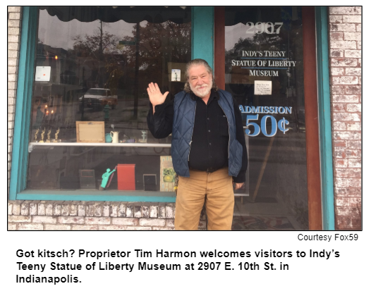 Got kitsch? Proprietor Tim Harmon welcomes visitors to Indy’s Teeny Statue of Liberty Museum at 2907 E. 10th St. in Indianapolis. Courtesy Fox59.