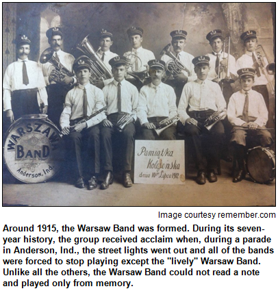 Around 1915, the Warsaw Band was formed. During its seven-year history, the group received acclaim when, during a parade in Anderson, Ind., the street lights went out and all of the bands were forced to stop playing except the "lively" Warsaw Band. Unlike all the others, the Warsaw Band could not read a note and played only from memory. Image courtesy remember.com.
