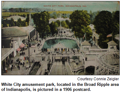 White City amusement park, located in the Broad Ripple area of Indianapolis, is pictured in a 1906 postcard. Courtesy Connie Zeigler.