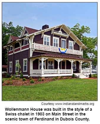 Wollenmann House was built in the style of a Swiss chalet in 1903 on Main Street in the scenic town of Ferdinand in Dubois County. Courtesy www.indianalandmarks.org.