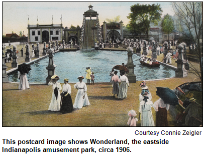 This postcard image shows Wonderland, the eastside Indianapolis amusement park, circa 1906. Courtesy Connie Zeigler.