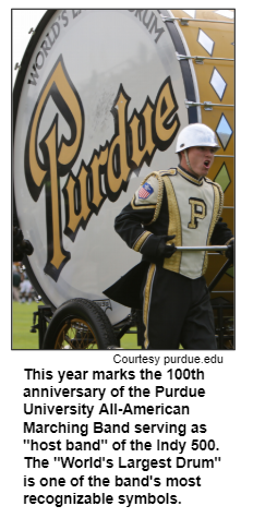 This year marks the 100th anniversary of the Purdue University All-American Marching Band serving as "host band" of the Indy 500. The "World's Largest Drum" is one of the band's most recognizable symbols.