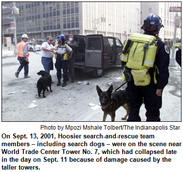 On Sept. 13, 2001, Hoosier search-and-rescue team members – including search dogs - were on the scene near World Trade Center Tower No. 7, which had collapsed late in the day on Sept. 11 because of damage caused by the taller towers.