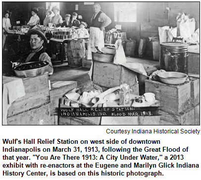 Wulf's Hall Relief Station on west side of downtown Indianapolis on March 31, 1913, following the Great Flood of that year. "You Are There 1913: A City Under Water," a 2013 exhibit with re-enactors at the Eugene and Marilyn Glick Indiana History Center, is based on this historic photograph. Image courtesy Indiana Historical Society.