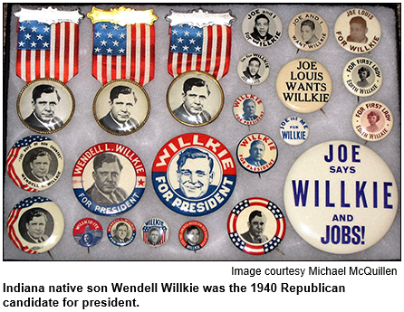 A collection of Wendell Willkie campaign buttons. He was the 1940 Republican presidential candidate. Image courtesy Michael McQuillen.