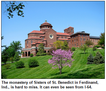 The monastery of Sisters of St. Benedict in Ferdinand, Ind., is hard to miss. It can even be seen from I-64.