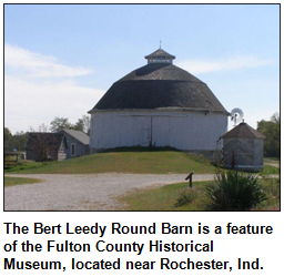 The Bert Leedy Round Barn is a feature of the Fulton County Historical Museum, located near Rochester, Ind.